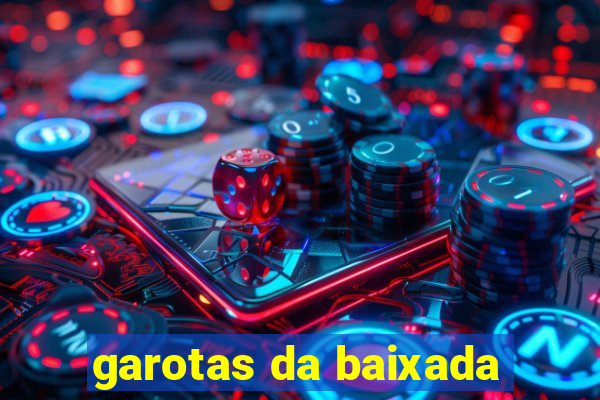 garotas da baixada